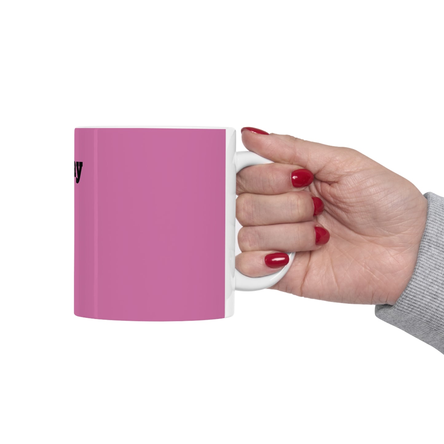 "NOW WHAT DAY YOU SAY TODAY IS? Pink Ceramic Mug 11oz