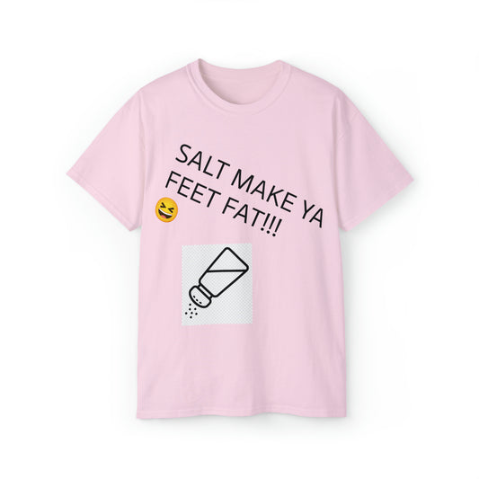 "SALT MAKE YA FEET FAT" Pink T-shirt