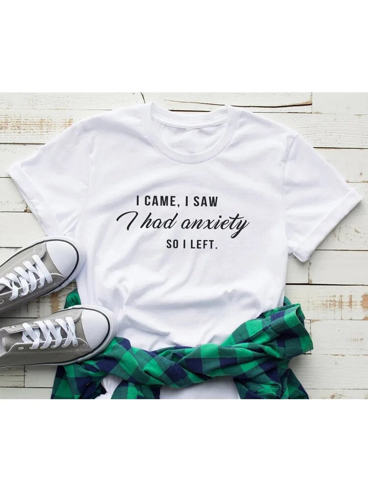 I Came I Saw I Had Anxiety So I Left Tumblr Quote T Shirt for Women Graphic Slogan Tee Funny Shirts Clothing Gift Women T-shirts