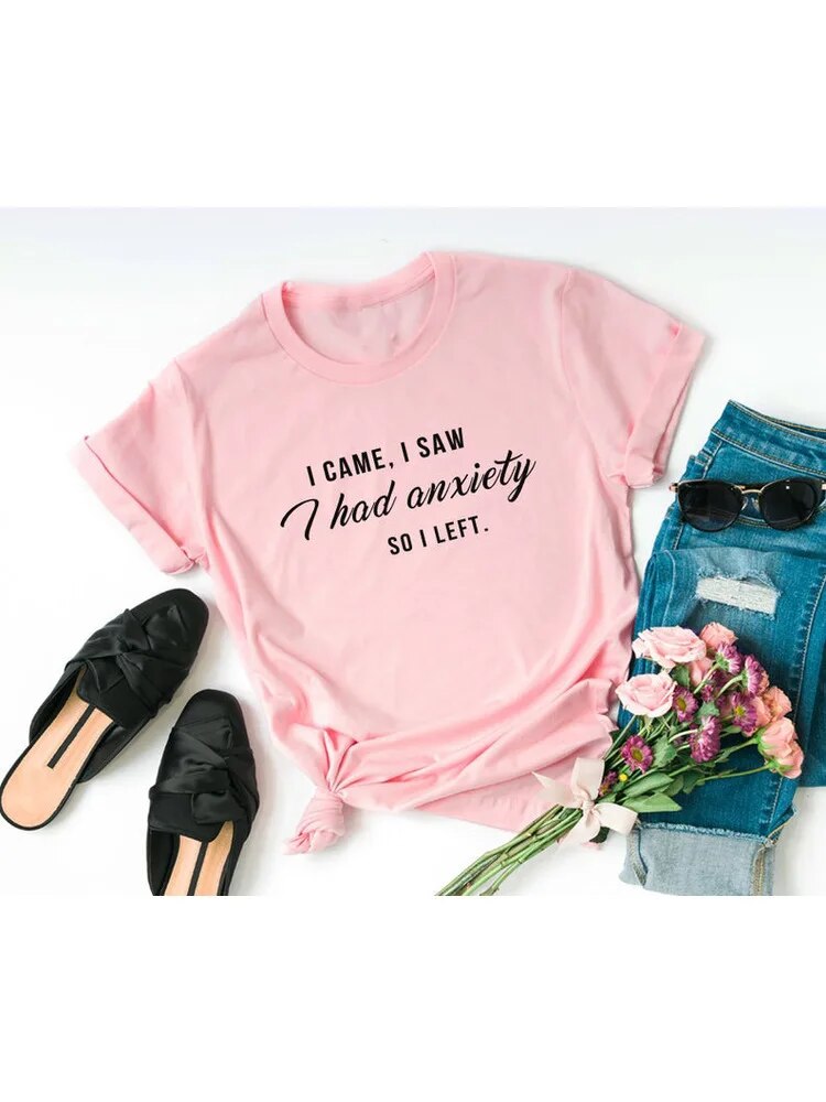 I Came I Saw I Had Anxiety So I Left Tumblr Quote T Shirt for Women Graphic Slogan Tee Funny Shirts Clothing Gift Women T-shirts