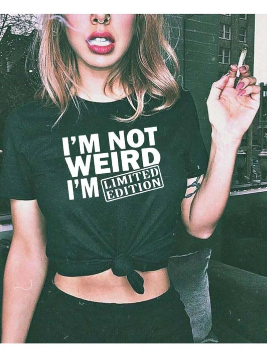 I'M NOT WEIRD I'M LIMITED EDITION Women's T Shirts Funny Letters Printed Funny Tshirt Short Sleeve Summer Tops Clothes